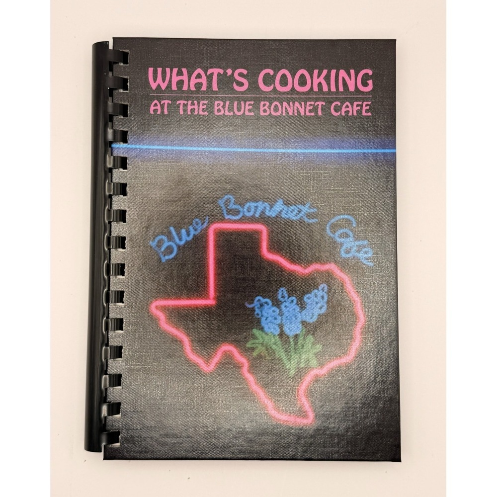 What's Cooking at Blue Bonnet Cafe 2007 Texas Restaurant Spiral Cookbook